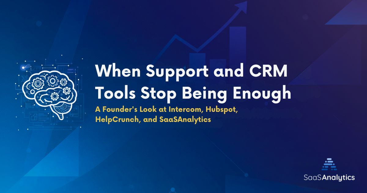 When SaaS Support Tools Stop Being Enough: A Founder’s Look at Intercom, HubSpot, and HelpCrunch