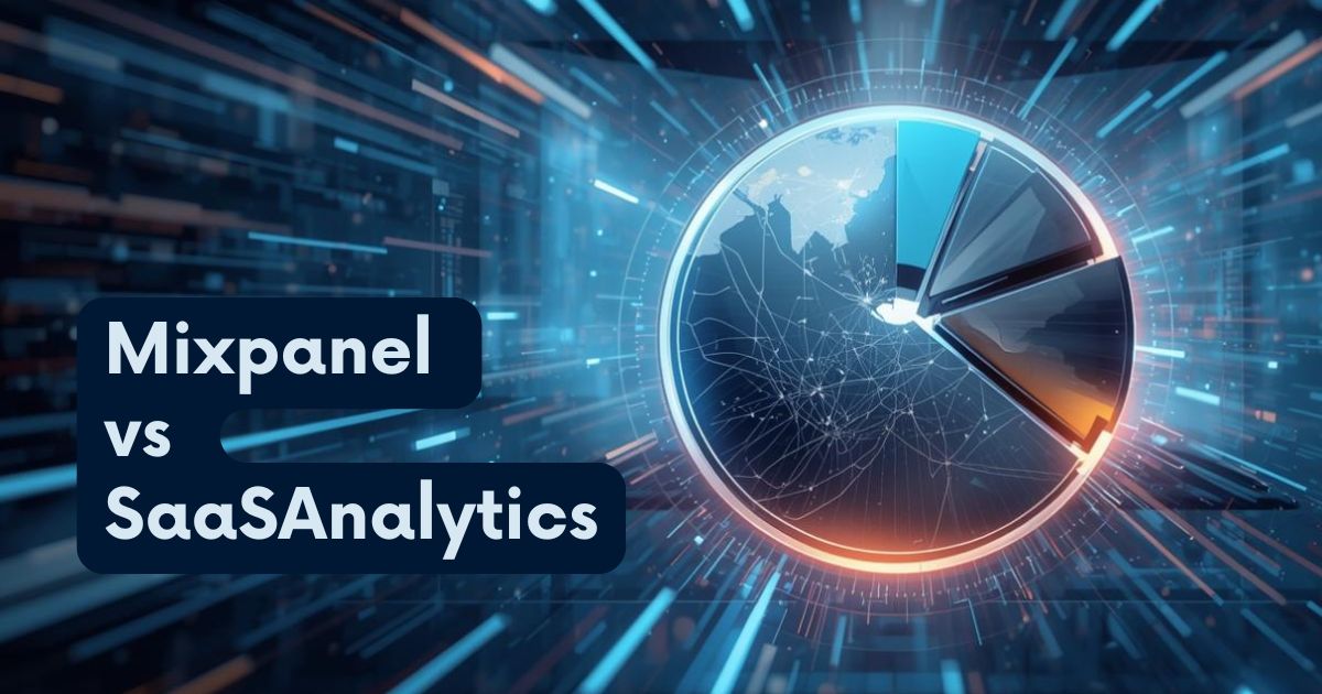 Mixpanel vs SaaSAnalytics: Behaviour Analytics vs SaaS Intelligence