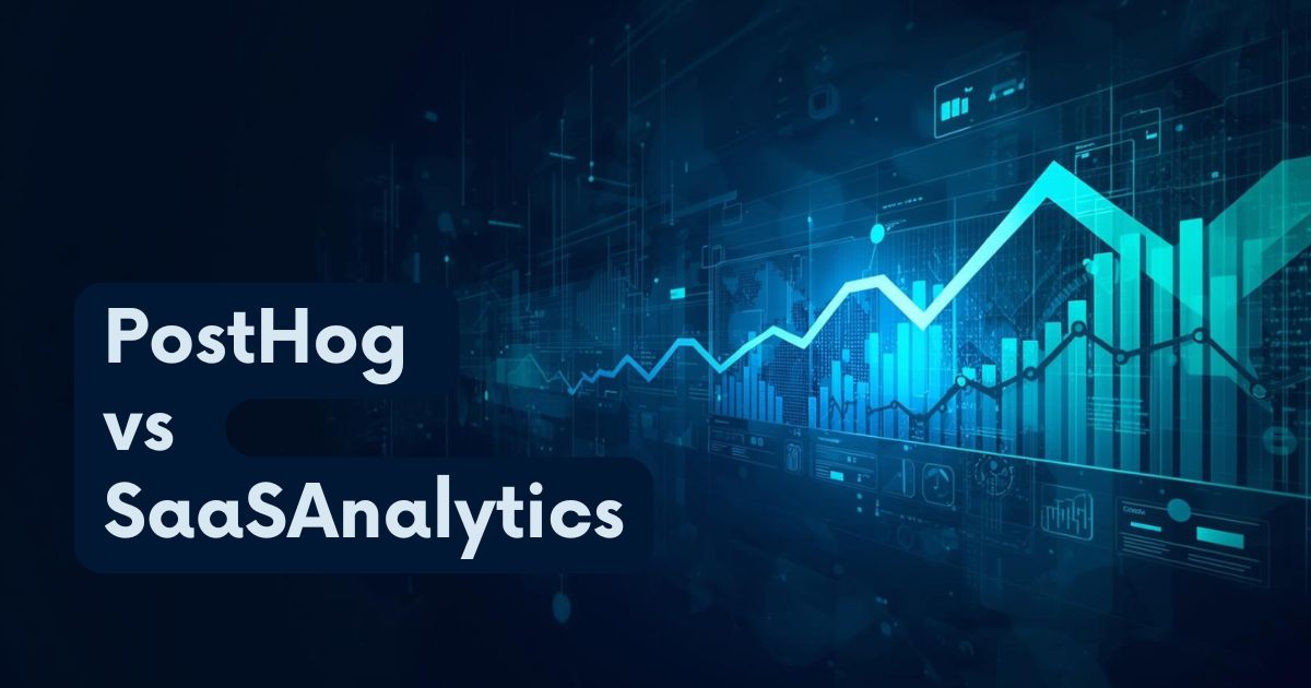 PostHog vs SaaSAnalytics: Open-Source Power vs SaaS-Native Clarity