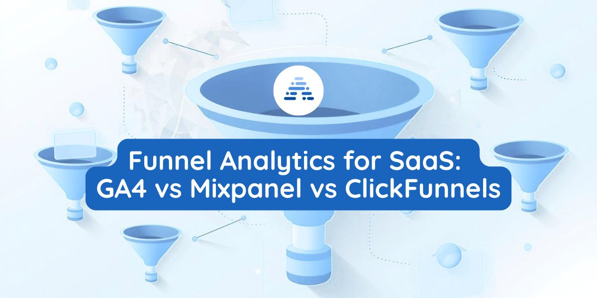 Funnel Analytics for SaaS: GA4 vs Mixpanel vs ClickFunnels