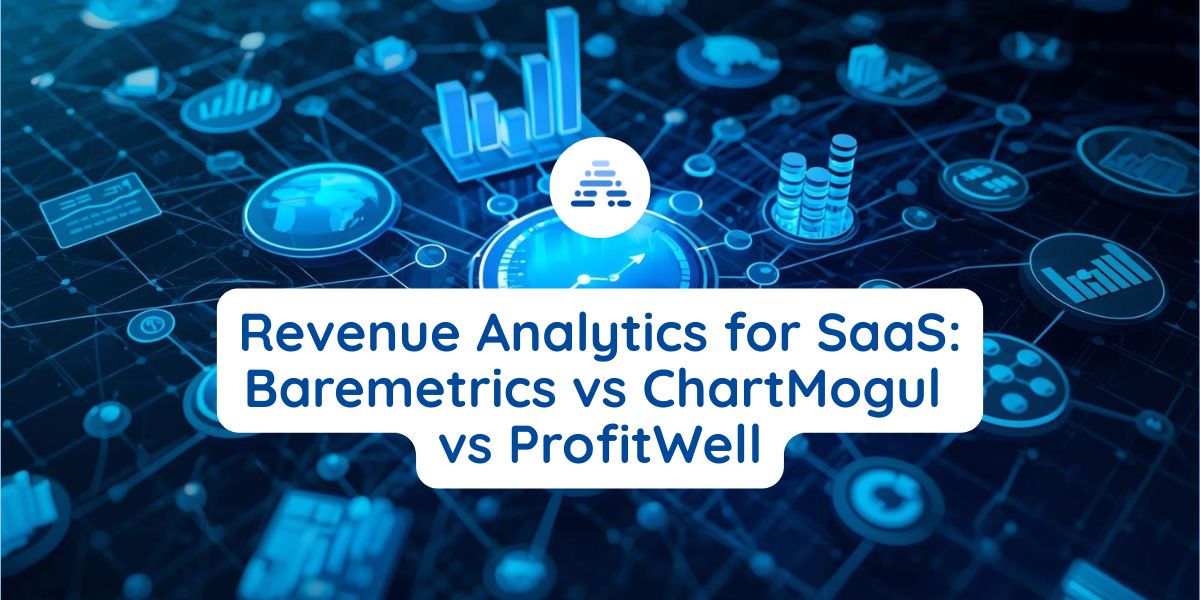 Revenue Analytics for SaaS: Baremetrics vs ChartMogul vs ProfitWell