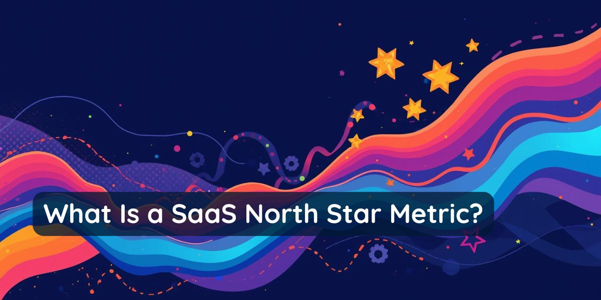 What Is a SaaS North Star Metric?